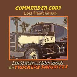 Commander Cody : Hot Licks Cold Steel & Truckers Favorites
